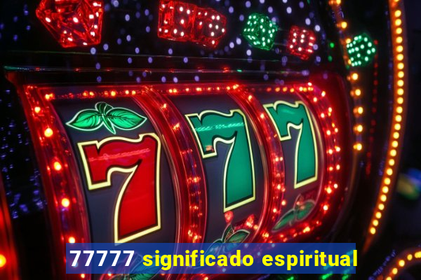 77777 significado espiritual